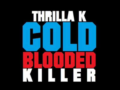 Thrilla k Cold Blooded Killer