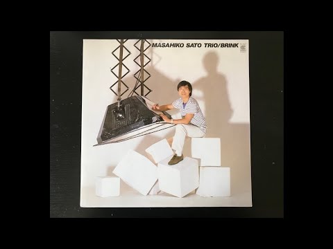 Masahiko Sato Trio ‎– Brink, Japan 1984 (FULL ALBUM)