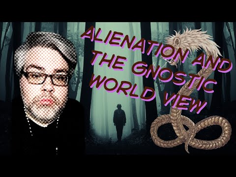 Alienation and the Gnostic Worldview | Gnosis in 20 Minutes or Less