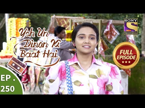 Yeh Un Dinon Ki Baat Hai - Ep 250 - Full Episode - 17th August, 2018