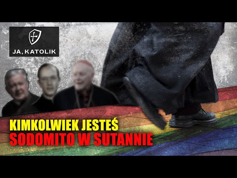 Kimkolwiek jesteś sodomito w sutannie... || Ja, katolik