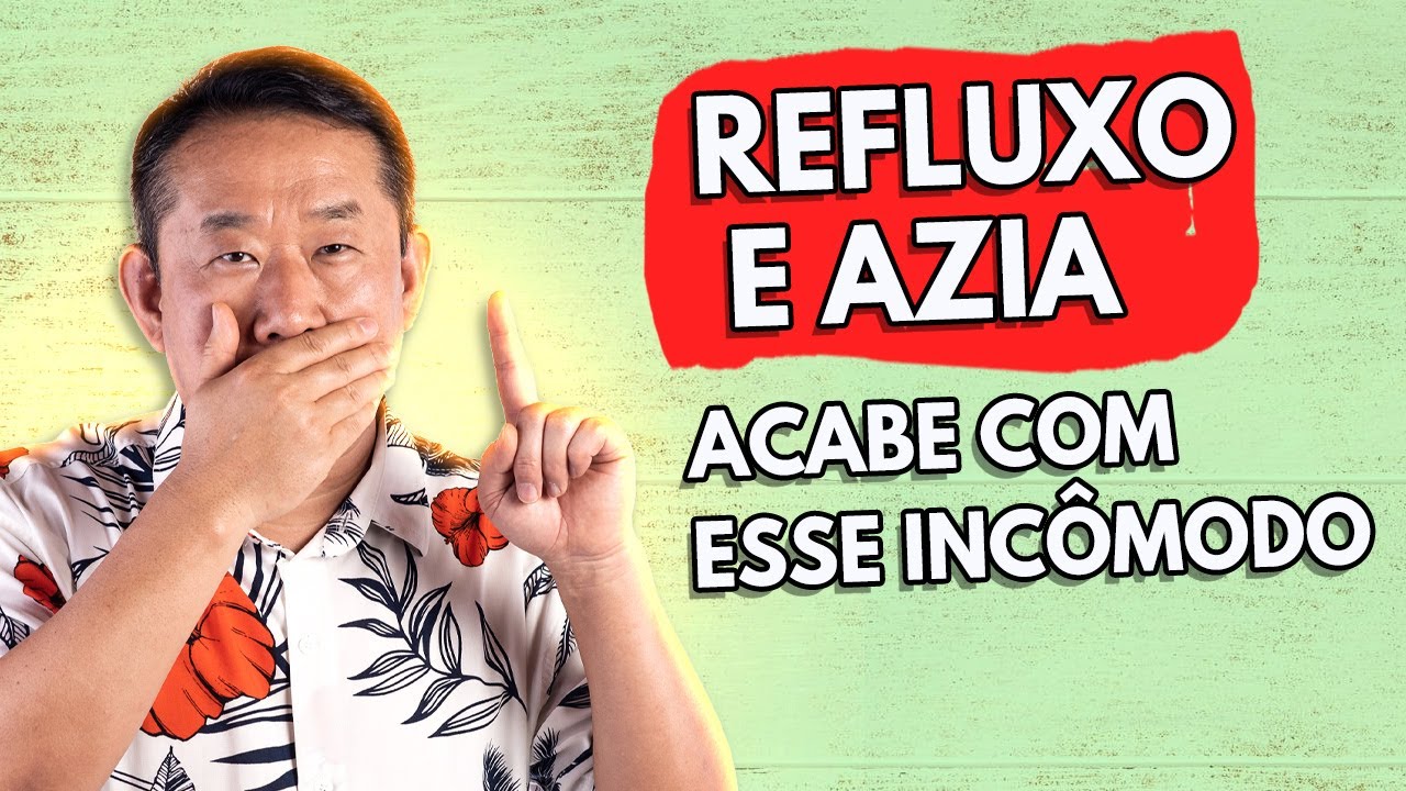 Como acabar com REFLUXO e AZIA?