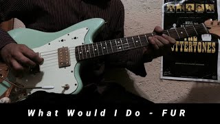What Would I Do? - FUR (Guitar Cover) with TABS