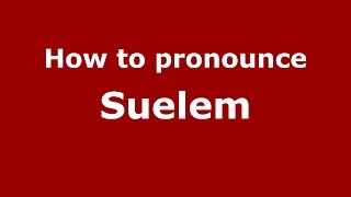 How to pronounce Suelem