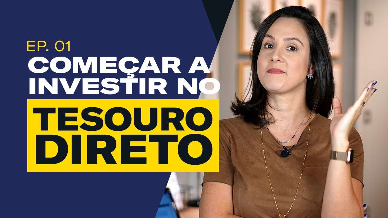 TESOURO DIRETO - Os primeiros passos para COMEÇAR A INVESTIR! - Ep. 01