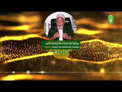 ALMARHUM SHEIKH HEMEDI BIN JUMAA - WASIA WA MWENYEZI MUNGU (MSIFE ILA HALI NYIE NI WAISLAM)