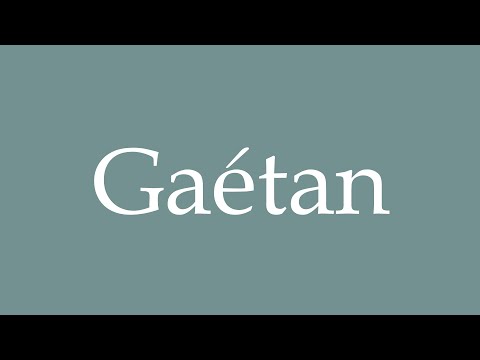 How to Pronounce ''Gaétan'' Correctly in French