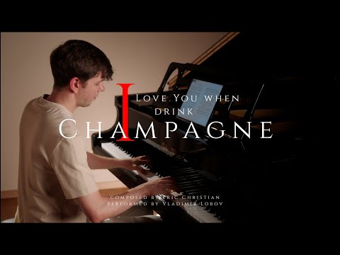I love you when I drink champagne - Eric Christian (piano cover)