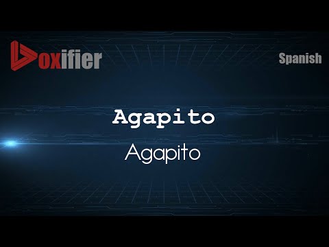 How to Pronounce Agapito (Agapito) in Spanish - Voxifier.com