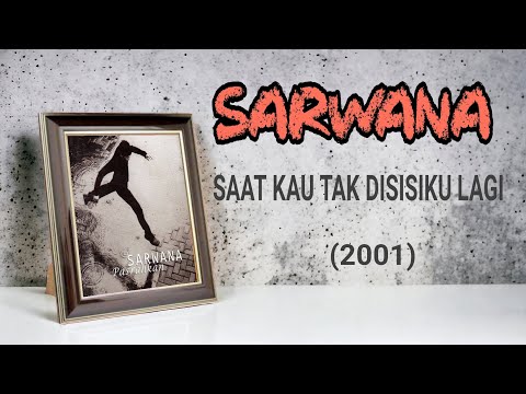 SARWANA - SAAT KAU TAK DISISIKU LAGI (2001)