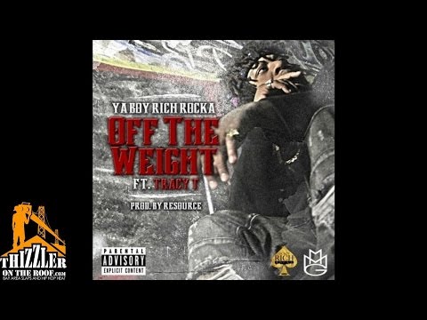 Ya Boy Rich Rocka ft. Tracy T. - Off The Weight [Prod. Resource] [Thizzler.com]