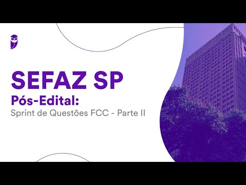 SEFAZ SP Pós-Edital: Sprint de Questões FCC - Parte II