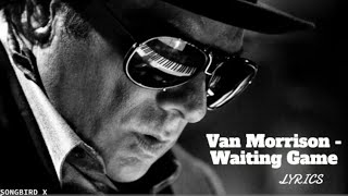 Van Morrison - Waiting Game (Lyrics)