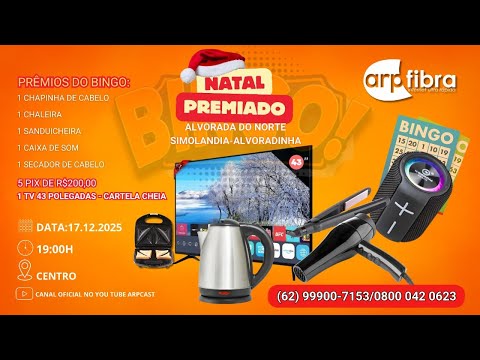 NATAL  PREMIADO  ALVORADA DO NORTE   '''ARP FIBRA '' 17/12 19:00H