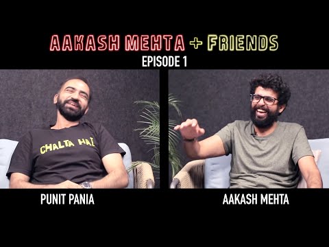 Aakash Mehta and Friends | Episode 1| Punit Pania | AMF Podcast