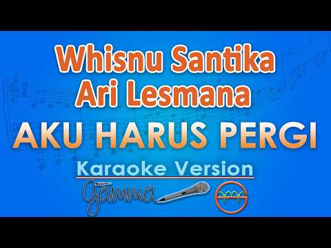 Whisnu Santika, Ari Lesmana - I Have to Go (Karaoke) | GMusic