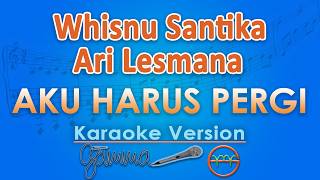 Download lagu Whisnu Santika, Ari Lesmana - I Have to Go (Karaoke) | GMusic mp3