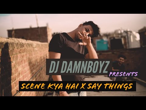 NUCLIYA ,DIVINE , GRAVE & COOLIGHTS - SCENE KYA HAI X SAY THINGS || DAMBOYZ REMIX & MASHUP ||