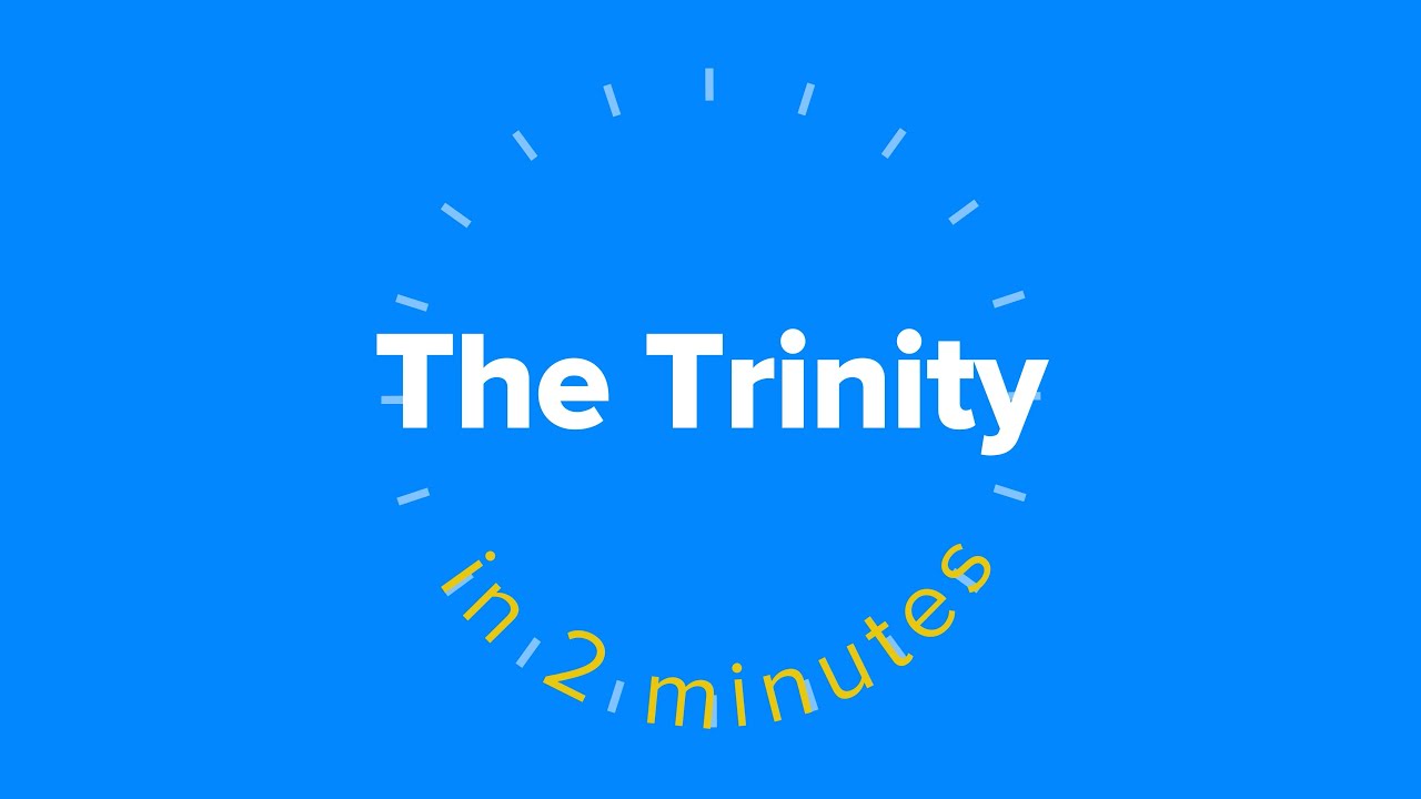The Trinity in 2 Minutes