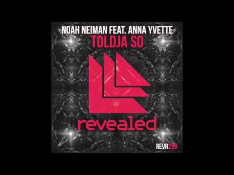 Noah Neiman feat. Anna Yvette - Toldja So [Revealed Recordings]