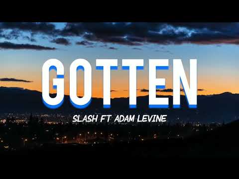 Gotten - Slash ft Adam Levine (Lyrics)