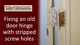 Fixing an old door hinge with stripped screw holes