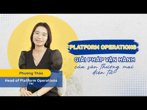 Operações de Plataforma: Giải pháp vận hành sàn TMĐT | Phương Thảo – Chefe de Operações de Plataforma @Tiki