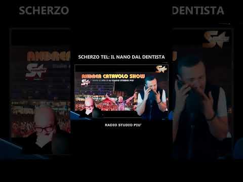 Andrea Catavolo Show - SCHERZO TEL: IL NANO DAL DENTISTA