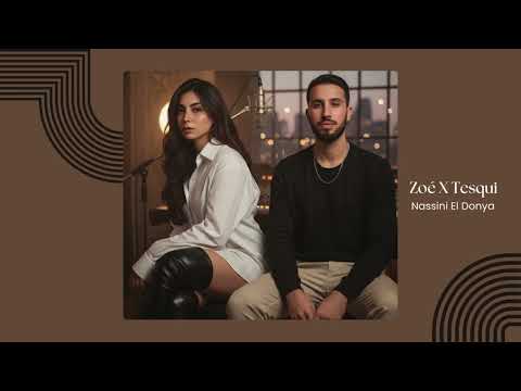 Zoé X Tesqui - Nassini El Donya | نسيني الدنيا