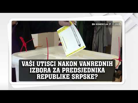 VAŠI UTISCI NAKON VANREDNIH IZBORA ZA PREDSJEDNIKA REPUBLIKE SRPSKE? || BN KONEKCIJA