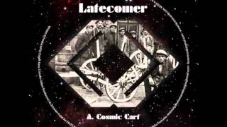 Latecomer - Cosmic Cart (L'Aroye Remix)
