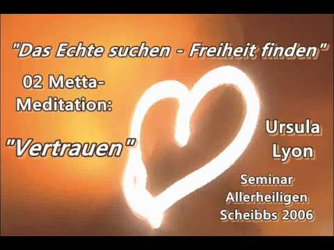 02 Metta-Meditation "Vertrauen" - Seminar Echtheit suchen - Freiheit finden - Ursula Lyon