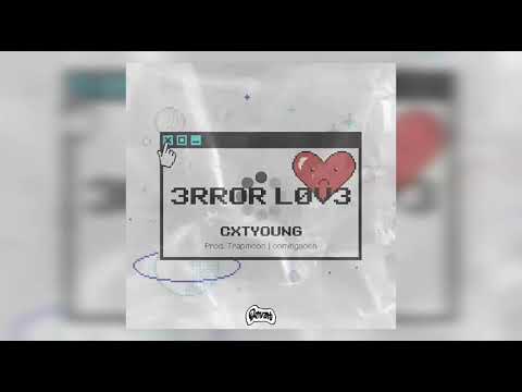 CxtyounG - Error Love (Audio) Prod.by: TrapMoon🌙