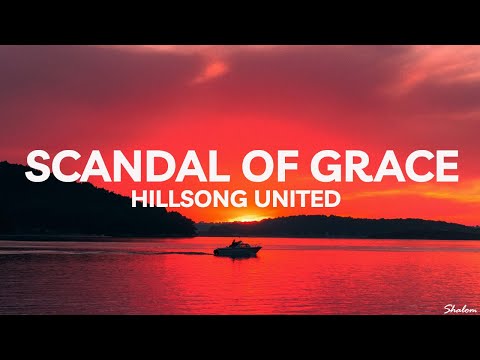 Scandal of Grace  (Lyrics) | Hillsong UNITED