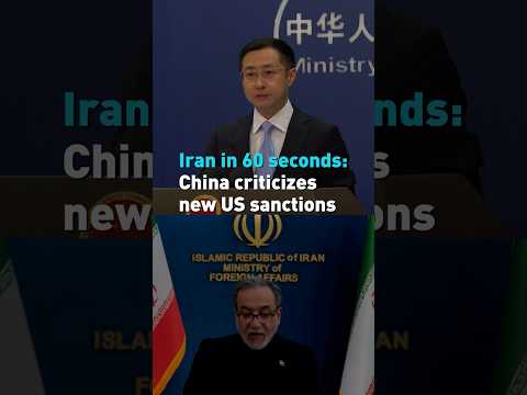 Iran in 60 seconds: China criticizes new US sanctions