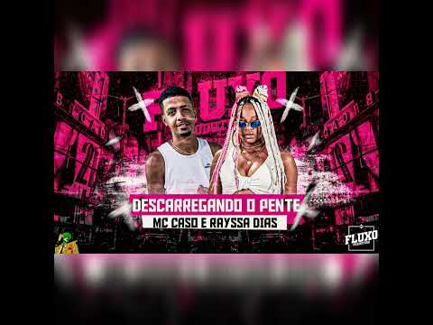 🔵MC CASO, MC RAYSSA DIAS - DESCARREGANDO O PENTE 🔴