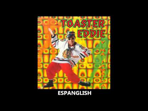 Toaster Eddie - Espanglish
