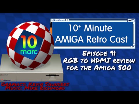 RGB to HDMI Review for the Amiga 500 - 10MARC Episode 91
