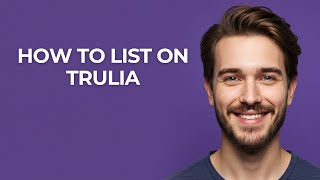 How to List on Trulia - GUIDE!