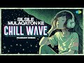Silsile Mulaqaton Ke Chillwave Prashant Kumar Bardaasht Romantic Bollywood Song