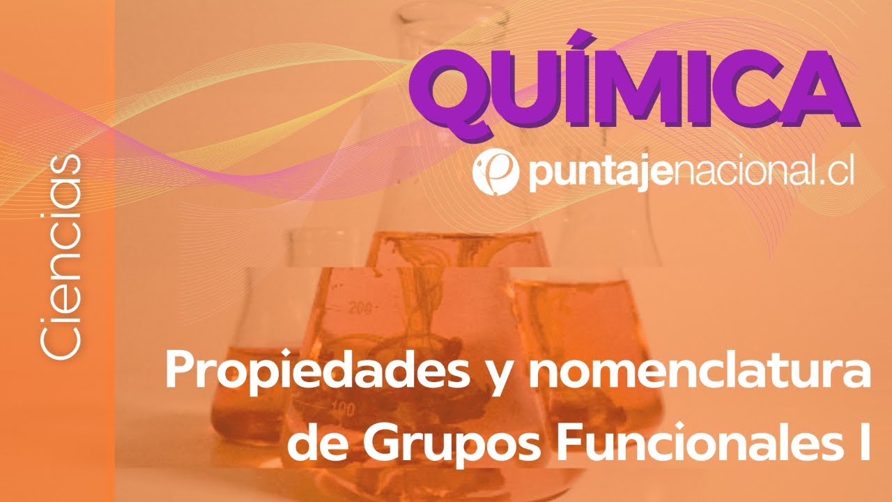 PAES | Química | Propiedades y nomenclatura de Grupos Funcionales I
