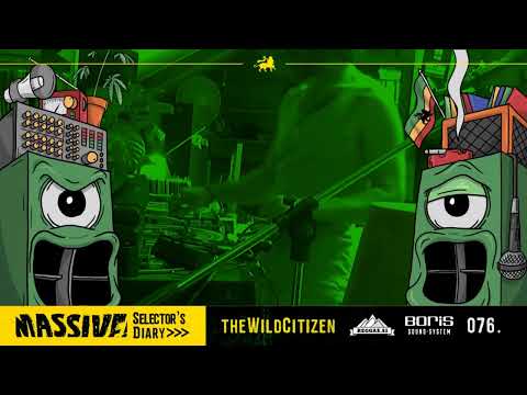 MASSIVE! Selector's Diary 076 - The Wild Citizen - Roots Reggae, Dub, Steppers Selection