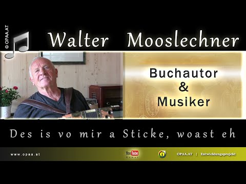 Musiklied | Des is vo mir a Sticke, woast eh | Herr Mooslechner