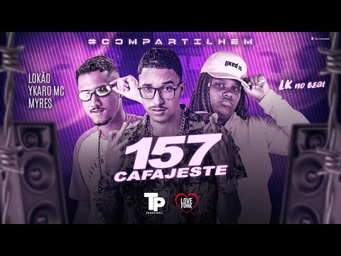 YKARO MC, MC LOKÃO E MC MYRES - 157 CAFAJESTE - REMIX BREGA FUNK