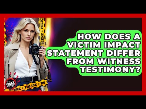 How Does A Victim Impact Statement Differ From Witness Testimony? - True Crime Lovers