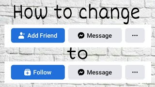 How to change add friend to follow in facebook 2022