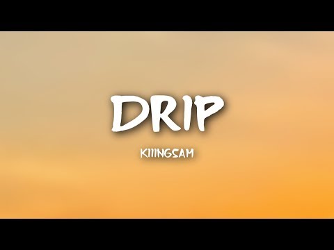 KIIINGSAM - The Drip (Lyrics)
