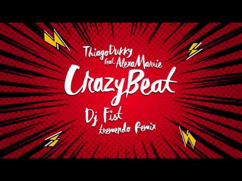 Thiago Dukky - Crazy Beat (feat. Alexa Marrie) (DJ Fist Tremendo Remix)