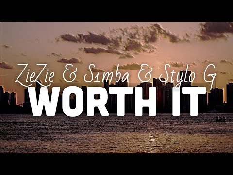 ZieZie & S1mba & Stylo G - Worth it (lyrics) | lyrical genius