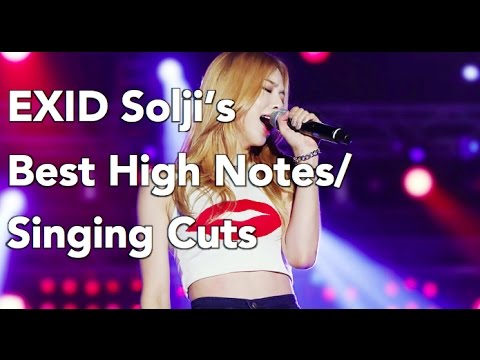 Solji (EXID) (이엑스아이디 솔지)- Best High Notes/Singing Cuts!